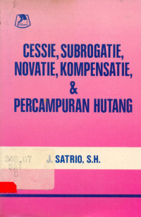Image of Cessie; subrogatie novatie Kompensatia dan pencampuran hutang/ J.Satrio