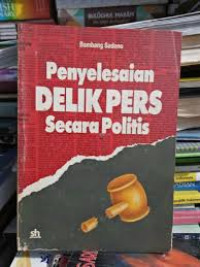 Image of Penyelesaian delik pers secara politis/ Bambang Sadono