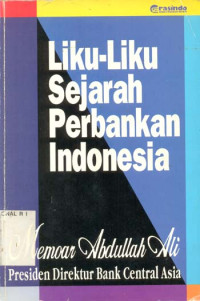 Image of Liku-liku sejarah perbankan indonesia/ Memoar Abdullah Ali