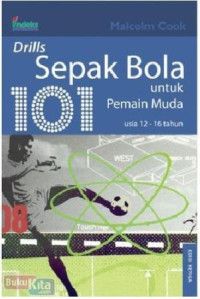 Image of 101 drills sepak bola untuk pemain muda usia 12 sampai 16 tahun / Malcolm Cook