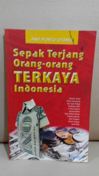 Image of Sepak terjang orang-orang terkaya di indonesia/ Anif Punto Utomo