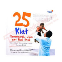 Image of 25 kiat mempengaruhi jiwa dan akal anak:Melejitkan kecerdasan anak dengan bijak/Muhammad Rasyid Dimas