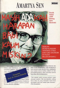 Image of Masih adakah harapan bagi kaum miskin ?:sebuah perbincangan tentang etika dan ilmu ekonomi di fajar milenium baru = On Ethics and Economics / Amatya Sen ;Penerjemah :Rahmani Astuti