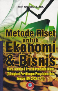 Image of Metode riset untuk ekonomi dan bisnis:teori konsep dan praktik penelitian bisnis / Albert Kurniawan
