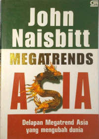 Image of Megatrends asia: delapan megatrends asia yang mengubah dunia/ John Naisbitt