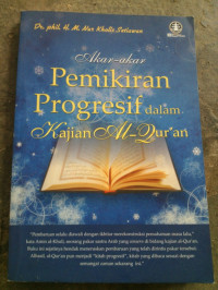 Image of Akar-akar pemikiran progresif dalam kajian Al-Quran / Phil H.M Nur Kholis Setiawan