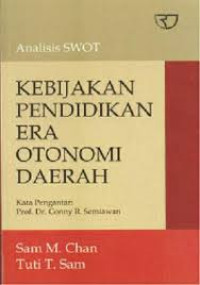 Image of Analisis SWOT: kebijakan pendidikan era otonomi daerah / Sam M.Chan Dan Tuti T.Sam