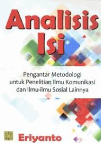 Image of Analisis isi :pengantar metodologi untuk penelitian ilmu komunikasi dan ilmu-ilmu sosial lainnya/ Eriyanto