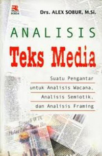 Image of Analisis teks media:suatu pengantar untuk analisis wacanaanalisis semiotikdan analisis framing / Alex Sobur