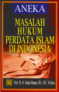Image of Aneka Masalah Hukum Perdata Islam Di Indonesia / Abdul Manan
