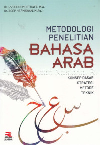 Image of Metodologi penelitian bahasa arab: konsep dasar strategi metode teknik/Izzudin Musthafa Et.All;Editor:E.Kuswandi