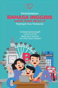 Image of Pembelajaran bahasa Inggris untuk anak abad 21: pegangan guru profesional/ Ni Made Ratminingsih