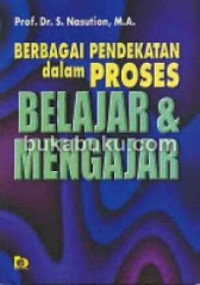 Image of Berbagai pendekatan dalam proses belajar mengajar/S.Nasution
