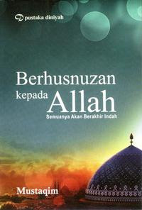 Image of Berhusnuzan kepada allah: semuanya akan berakhir indah/Mustaqim