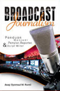 Image of Broadcast Journalism panduan menjadi penyiar reporter & script writer / Asep Syamsul M.Romli