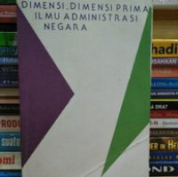 Image of Dimensi-dimensi prima ilmu administrasi negara/ Miftah Thoha