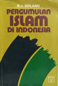 Image of Pergumulan Islam di Indonesia 1945-1970 / B.J.Boland;Pent.Safroedin Bahar;Peny.Djohan Effendi