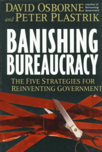 Image of Banishing bureaucracy:the five strategies for reinventing government/ David Obsorne;Peter Plastrik