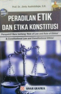 Image of Peradilan etik & etika konstitusi: perspektif baru tentang rule of low and rule of ethics & constitusional law and constitusional ethics (edisi revisi)/Jimly Assidiqqie
