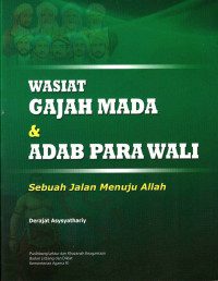 Image of Wasiat Gajah Mada dan Adab Para Wali: Sebuah Jalan Menuju Allah / Derajat Aysyathariy