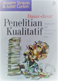 Image of Dasar-dasar penelitian kualitatif : tata langkah dan teknik-teknik teoritisasi data/Anselm Strauss;Juliet Corbin