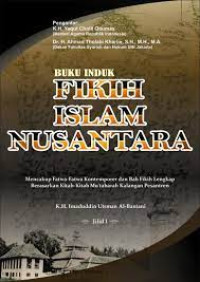 Image of Buku induk fikih islam nusantara: mencakup fatwa-fatwa kontemporer dan bab fikih lengkap berdasarkan kitab-kitab mutabarah kalangan pesantren / Imaduddin Utsman Al-Bantanie