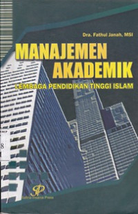 Image of Manajemen Akademik:Lembaga Pendidikan Tinggi Islam/Fathul Janah