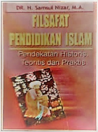 Image of Filsafat pendidikan Islam:pendekatan historis teoritis dan praktis / H.Samsul Nizar, Abdul Halim