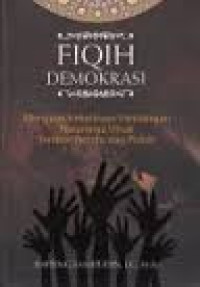 Image of Fiqih demokrasi:menguak kekeliruan haramnya umat terlibat pemilu dan politik/ Rapung Samuddin