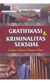 Image of Gratifikasi dan kriminalitas seksual dalam hukum pidana islam/