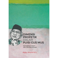 Image of Dimensi profetik dalam puisi gus mus: keindahan islam dan keindonesiaan / Abdul Wachid B.S.