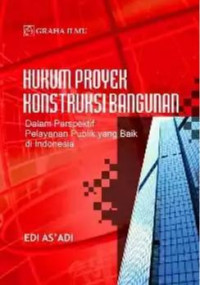 Image of Hukum proyek konstruksi bangunan: dalam perspektif pelayanan publik yang baik di Indonesia/Edi Asadi