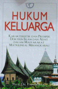 Image of Hukum keluarga: karakteristik dan prospek doktrin islam dan adat dalam masyarakat matrilineal minangkabau/ Yaswirman