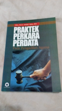 Image of Praktek perkara perdata:pada pengadilan agama/ Mukti Arto