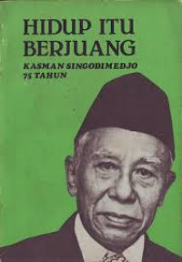 Image of Hidup itu berjuang 75 tahun / Kasman Singodimedjo
