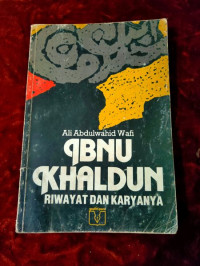 Image of Ibnu Khaldun: riwayat dan karyanya/ Ali Abdulwahid Wafi