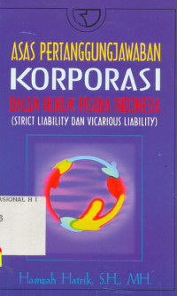 Image of Asas pertanggungjawaban korporasi dalam hukum pidana Indonesia:(strict liability dan vicarious liability)/Hamzah Hatrik