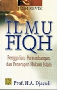 Image of Ilmu fiqh: penggalian perkembangan dan penerapan hukum islam/A.Djazuli