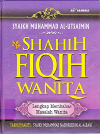 Image of Shahih fiqih wanita:lengkap membahas masalah wanita / Syaikh Muhammad Al-Utsaimin