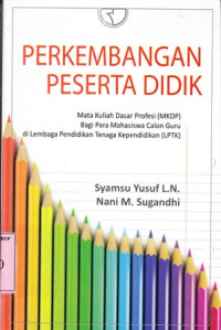 Image of Perkembangan Peserta Didik:mata kuliah dasar profesi (MKDP) bagi para mahasiswa calon guru di lembaga pendidikan tenaga kependidikan (LPTK)/Nani M Sugandi