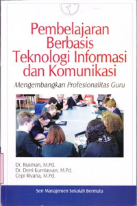 Image of Pembelajaran berbasis teknologi informasi dan komunikasi: mengembangkan profesionalitas guru/ Rusman