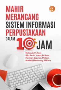 Image of Mahir merancang sistem informasi perpustakaan dalam 10 jam / Nofriadi Et.All