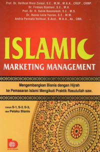 Image of Islamic marketing management: mengembangkan bisnis dengan hijrah ke pemasaran islami mengikuti praktik rasulullah saw/V.Rivai