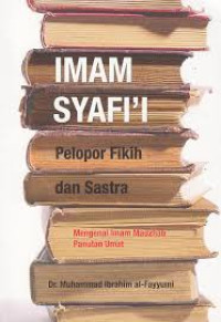 Image of Imam syafii:pelopor fikih dan sastra / Muhammad Ibrahim Al-Fayyumi