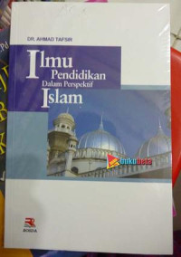 Image of Ilmu pendidikan dalam perspektif islam/Ahmad Tafsir
