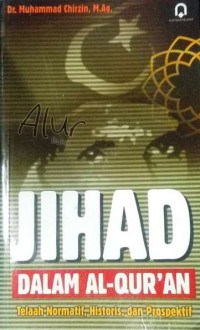 Image of Jihad dalam Al-Quran: telaah normatif historis dan prospektif/ Muhammad Chirzin