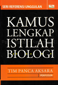 Image of Seri referensi unggulan: kamus lengkap istilah biologi/Tim Panca Aksara