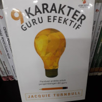 Image of 9 karakter guru efektif:Panduan praktis untuk pengembangan diri guru/ Jacquie Turnbull;Penerjemah:P.A.Lestari