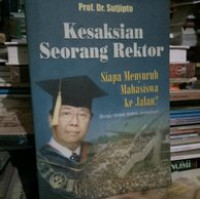 Image of Kesaksian seorang rektor:siapa menyuruh mahasiswa ke jalan/ Sutjipto