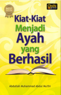 Image of Kiat-kiat menjadi ayah yang berhasil/ Abdullah Muhammad Abdul Muti